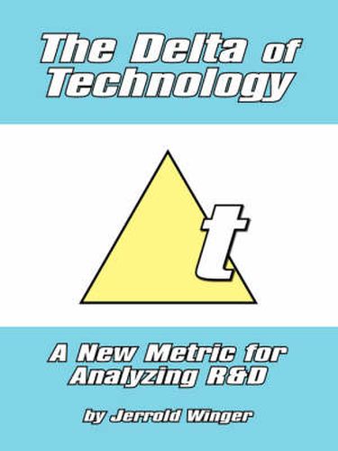 Cover image for The Delta of Technology: A New Metric for Analyzing R and D