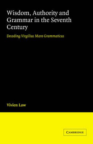 Cover image for Wisdom, Authority and Grammar in the Seventh Century: Decoding Virgilius Maro Grammaticus