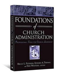 Cover image for Foundations of Church Administration: Professional Tools for Church Leadership