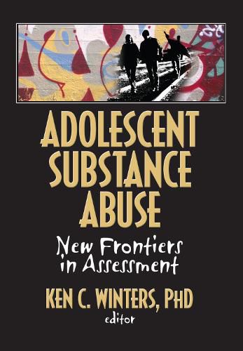 Cover image for Adolescent Substance Abuse: New Frontiers in Assessment: New Frontiers in Assessment