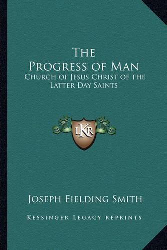 Cover image for The Progress of Man: Church of Jesus Christ of the Latter Day Saints