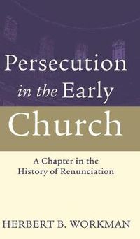 Cover image for Persecution in the Early Church: A Chapter in the History of Renunciation