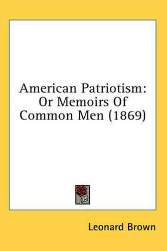 Cover image for American Patriotism: Or Memoirs of Common Men (1869)