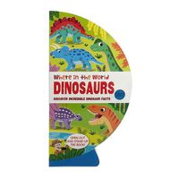 Cover image for Where in the World: Dinosaurs: Discover Incredible Dinosaur Facts