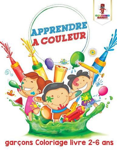 Cover image for Apprendre a Couleur: Garcons Coloriage Livre 2-6 Ans