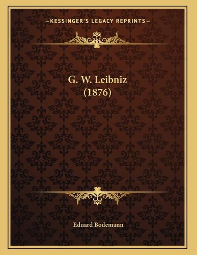Cover image for G. W. Leibniz (1876)