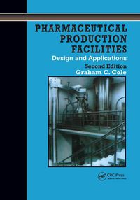 Cover image for Pharmaceutical Production Facilities: Design and Applications: Design and Applications