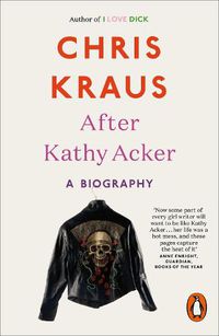 Cover image for After Kathy Acker: A Biography