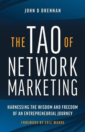 Cover image for The Tao of Network Marketing: Harnessing the Wisdom and Freedom of an Entrepreneurial Journey