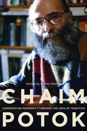 Cover image for Chaim Potok: Confronting Modernity Through the Lens of Tradition