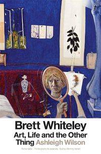 Cover image for Brett Whiteley: Art, Life and the Other Thing