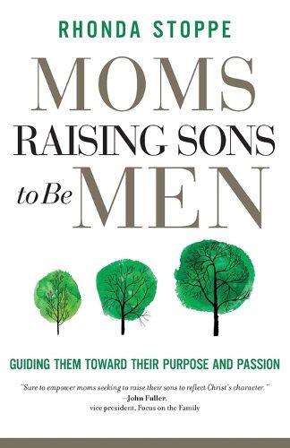 Cover image for Moms Raising Sons to Be Men: Guiding Them Toward Their Purpose and Passion