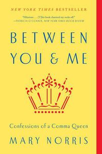 Cover image for Between You & Me: Confessions of a Comma Queen