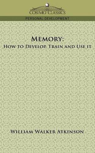 Cover image for Memory: How to Develop, Train and Use It