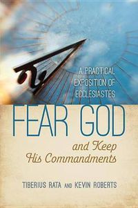 Cover image for Fear God and Keep His Commandments: A Practical Exposition of Ecclesiastes