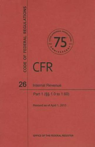 Code of Federal Regulations Title 26, Internal Revenue, Parts 1. 011. 60, 2013