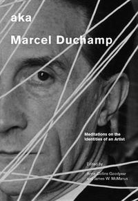 Cover image for aka Marcel Duchamp: Meditations on the Identities of an Artist