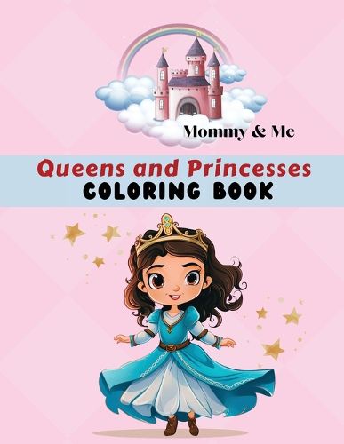 Cover image for Mommy & Me Queens and Princesses Coloring Book