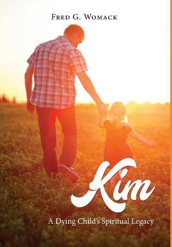 Cover image for Kim: A Dying Child's Spiritual Legacy