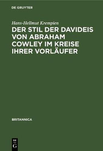 Cover image for Der Stil Der Davideis Von Abraham Cowley Im Kreise Ihrer Vorlaufer: Ein Beitrag Zur Untersuchung Des  Metaphysical Wit  Und Des Epos VOR Milton