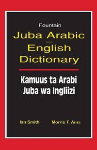 Cover image for Juba Arabic English Dictionary/Kamuus Ta Arabi Juba Wa Ingliizi