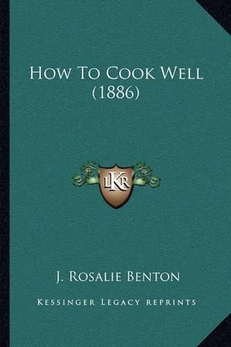 Cover image for How to Cook Well (1886)