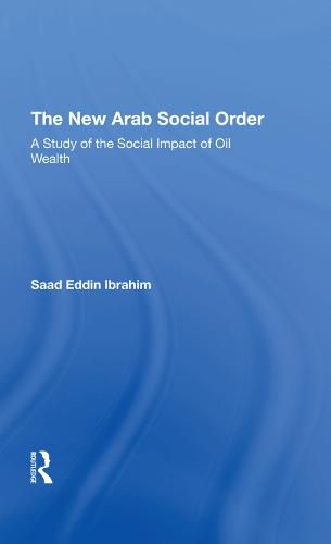 Cover image for The New Arab Social Order: A Study of the Social Impact of Oil Wealth