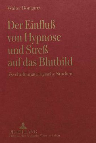 Cover image for Der Einfluss Von Hypnose Und Stress Auf Das Blutbild: Psychohaematologische Studien