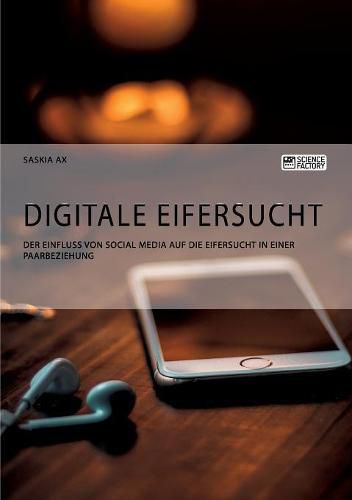 Cover image for Digitale Eifersucht. Der Einfluss von Social Media auf die Eifersucht in einer Paarbeziehung