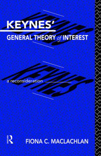 Cover image for Keynes' General Theory of Interest: A Reconsideration