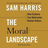 Cover image for The Moral Landscape: How Science Can Determine Human Values