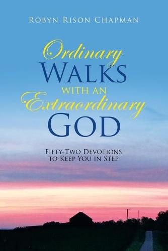 Cover image for Ordinary Walks with an Extraordinary God: Fifty-Two Devotions to Keep You in Step