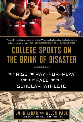 Cover image for College Sports on the Brink of Disaster: The Rise of Pay-for-Play and the Fall of the Scholar-Athlete