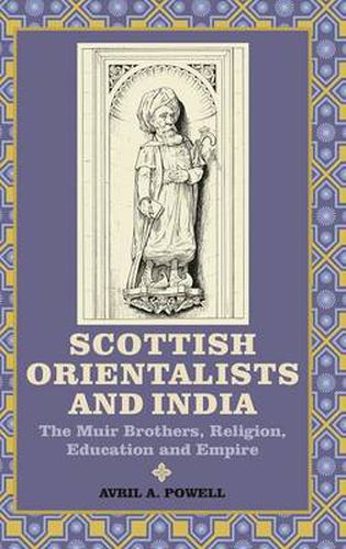 Cover image for Scottish Orientalists and India: The Muir Brothers, Religion, Education and Empire