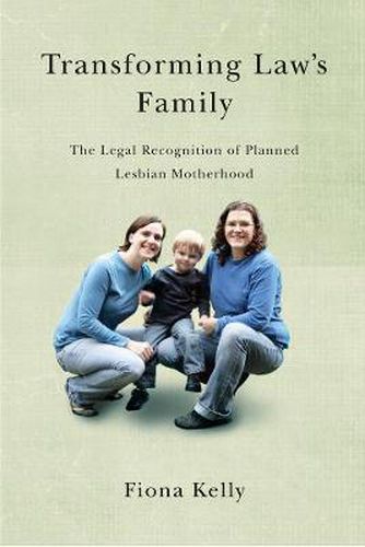Cover image for Transforming Law's Family: The Legal Recognition of Planned Lesbian Motherhood