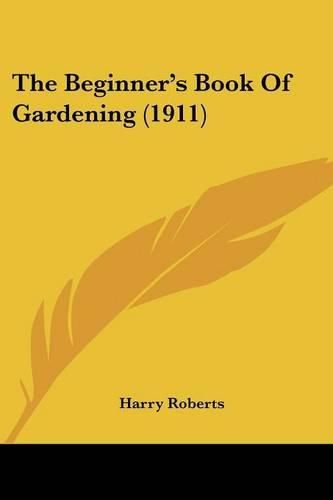 The Beginner's Book of Gardening (1911)