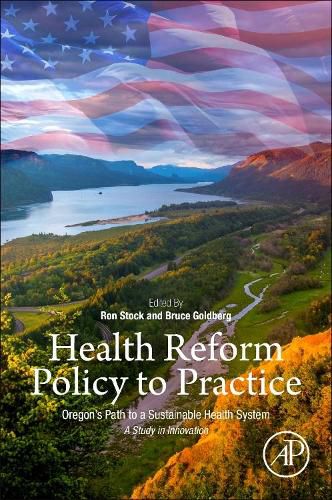 Cover image for Health Reform Policy to Practice: Oregon's Path to a Sustainable Health System a Study in Innovation