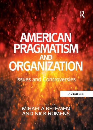 Cover image for American Pragmatism and Organization: Issues and Controversies