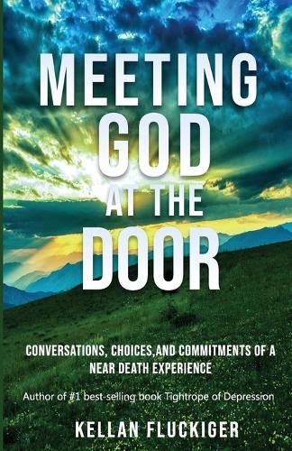 Cover image for Meeting God at the Door: Conversations, Choices, and Commitments of a Near Death Experience