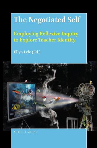 Cover image for The Negotiated Self: Employing Reflexive Inquiry to Explore Teacher Identity