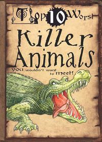 Cover image for Killer Animals You Wouldn't Want to Meet!