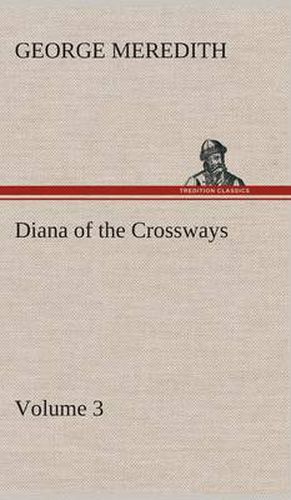 Cover image for Diana of the Crossways - Volume 3