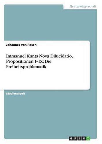 Immanuel Kants Nova Dilucidatio, Propositionen I-IX: Die Freiheitsproblematik