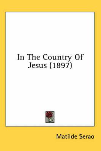 Cover image for In the Country of Jesus (1897)
