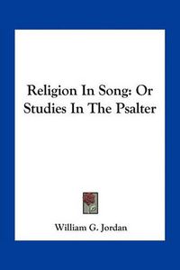 Cover image for Religion in Song: Or Studies in the Psalter