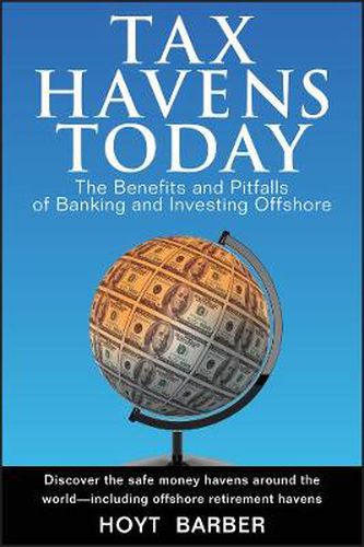 Cover image for Tax Havens Today: The Benefits and Pitfalls of Banking and Investing Offshore