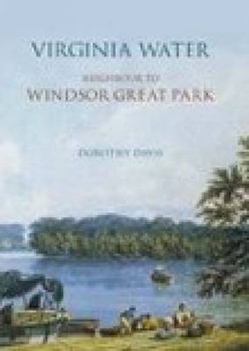 Virginia Water: Neighbour to Windsor Great Park