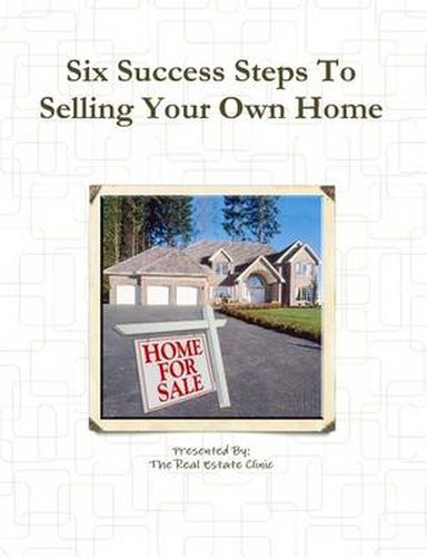 Cover image for Six Success Steps To Selling Your Own Home