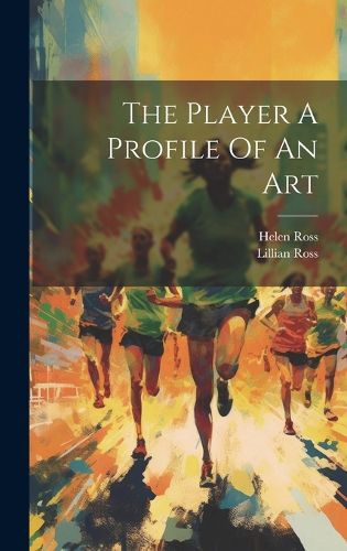 The Player A Profile Of An Art