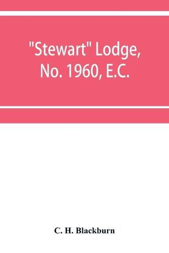 Cover image for Stewart Lodge, No. 1960, E.C., holding at Rawal Pindi and Murree, under the district Grand Lodge of the Punjab